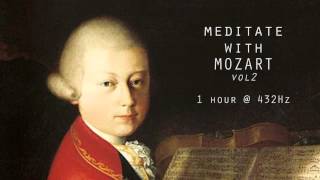 Meditate with Mozart  432Hz Classical Music  Vol 2 [upl. by Sheffie]