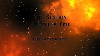 The Station Nightclub Fire  A Short Documentary  Fascinating Horror [upl. by Lokim]