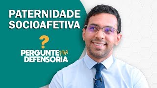 Paternidade socioafetiva O que é Como fazer o reconhecimento [upl. by Lougheed]